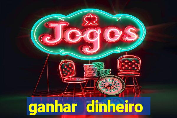 ganhar dinheiro online jogando